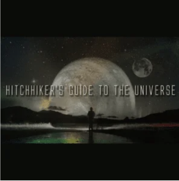 A Hitchhiker’s Tour Through the Universe