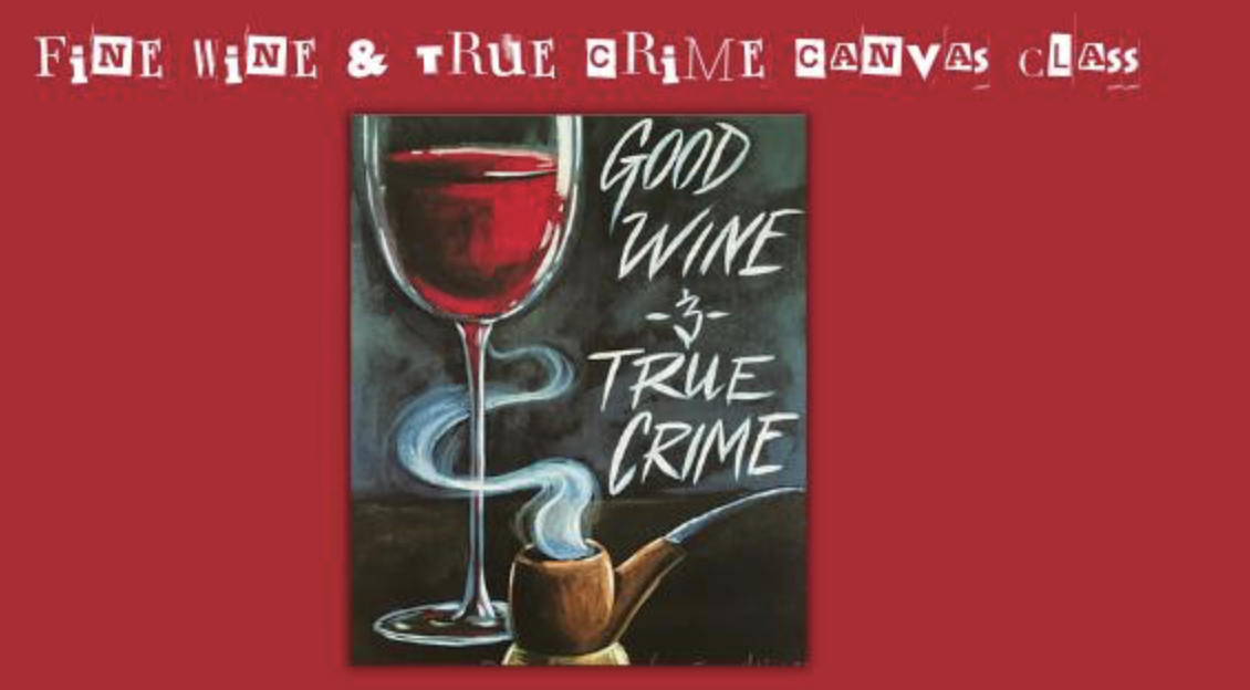 Canvas Class  - Good Wine & True Crime